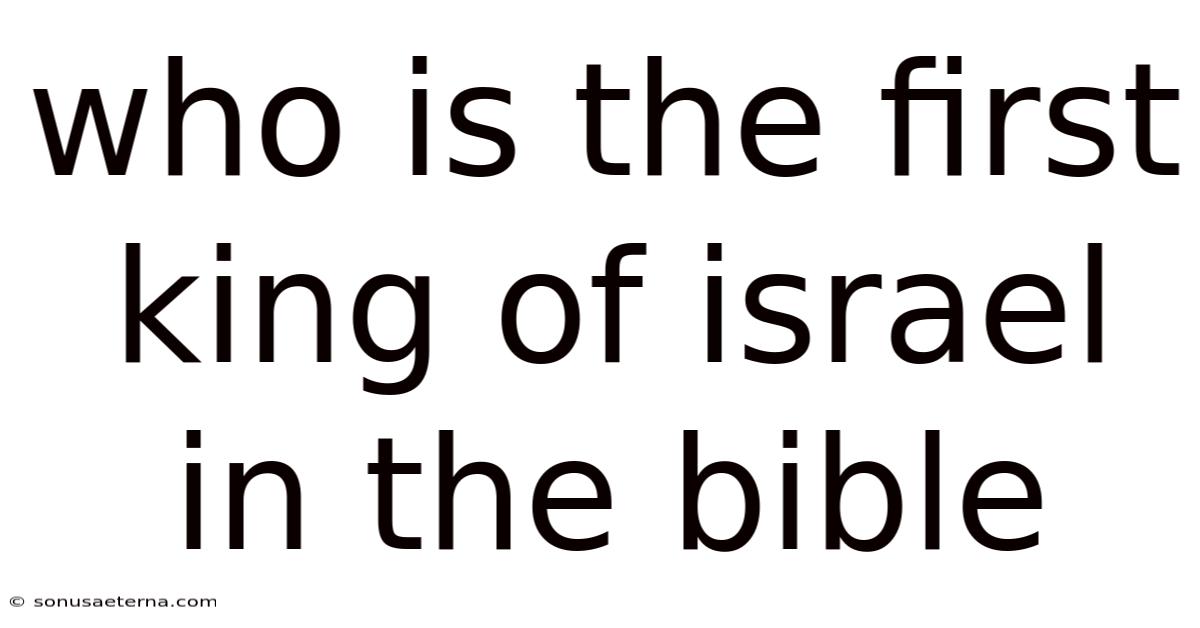 Who Is The First King Of Israel In The Bible