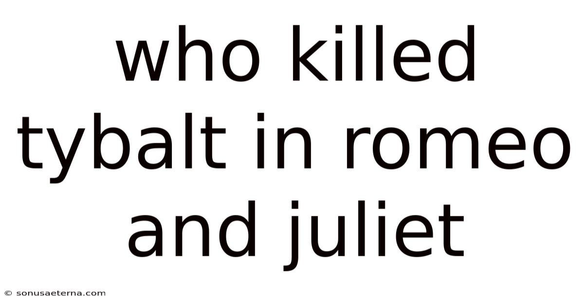 Who Killed Tybalt In Romeo And Juliet