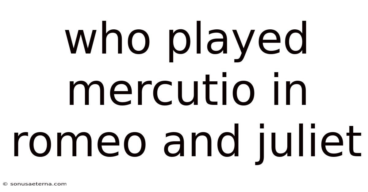 Who Played Mercutio In Romeo And Juliet