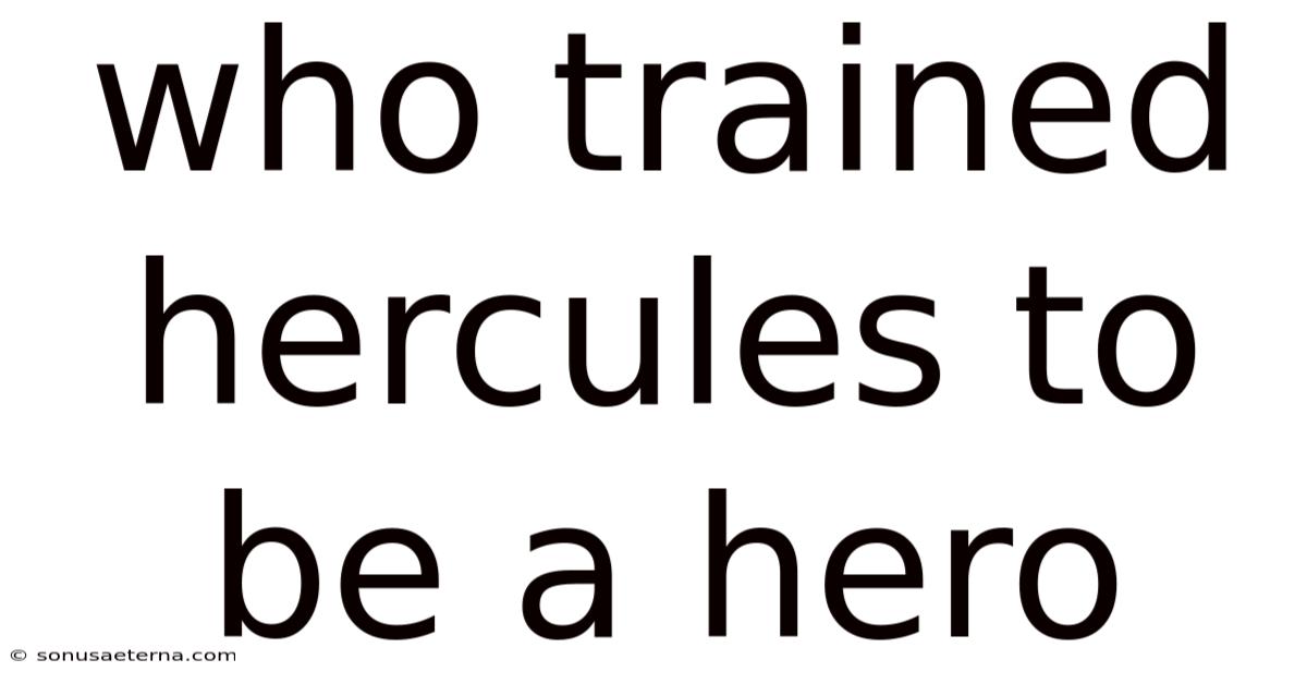 Who Trained Hercules To Be A Hero