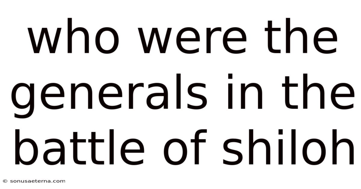 Who Were The Generals In The Battle Of Shiloh