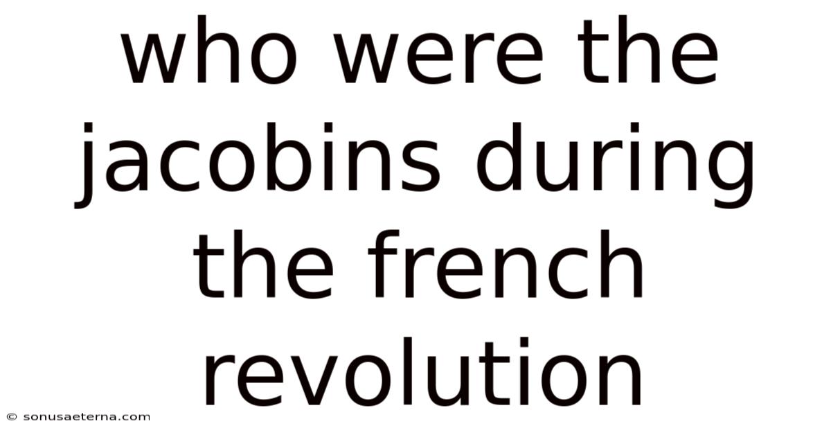 Who Were The Jacobins During The French Revolution