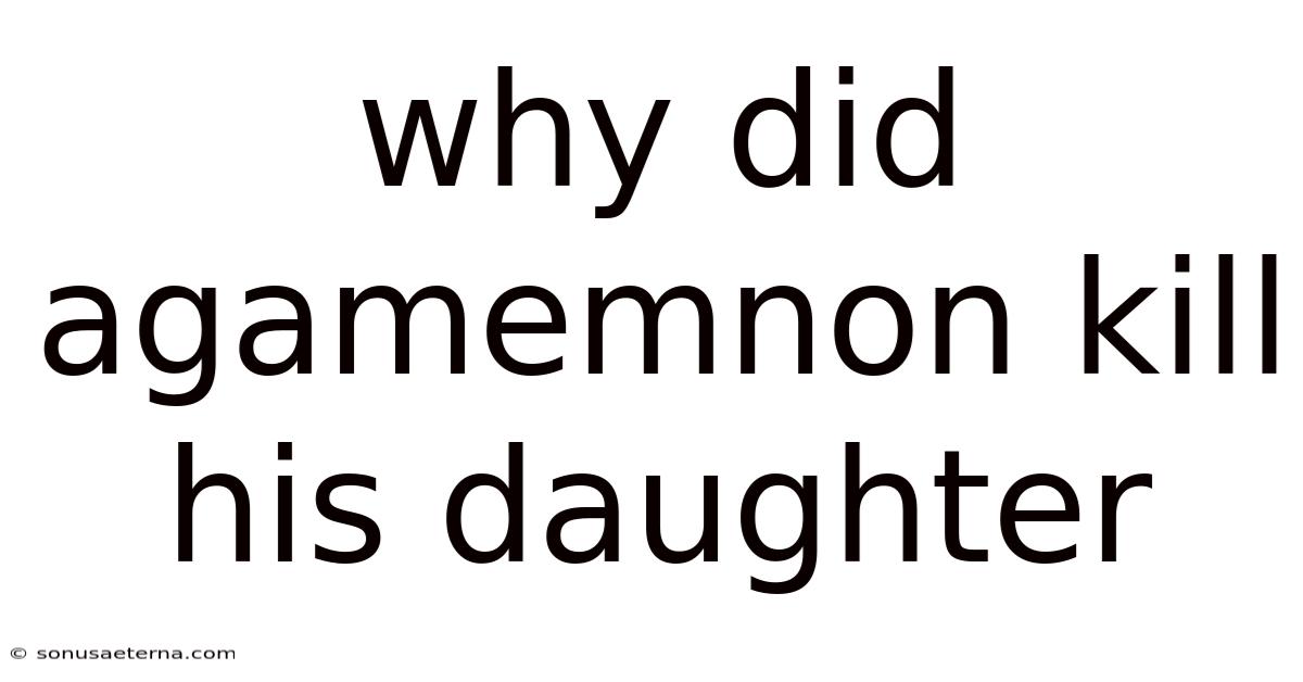 Why Did Agamemnon Kill His Daughter