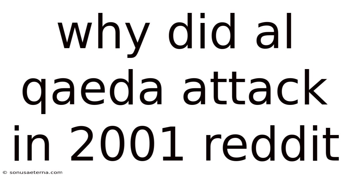 Why Did Al Qaeda Attack In 2001 Reddit