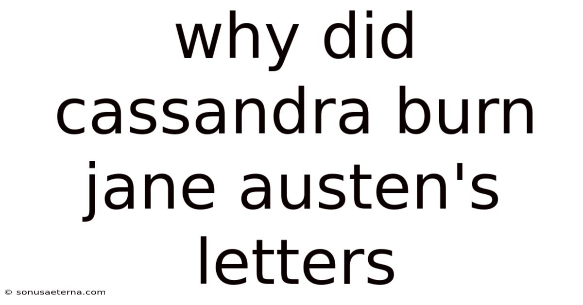 Why Did Cassandra Burn Jane Austen's Letters