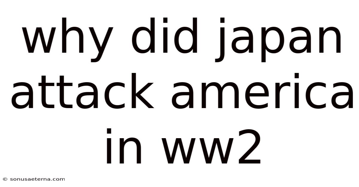 Why Did Japan Attack America In Ww2