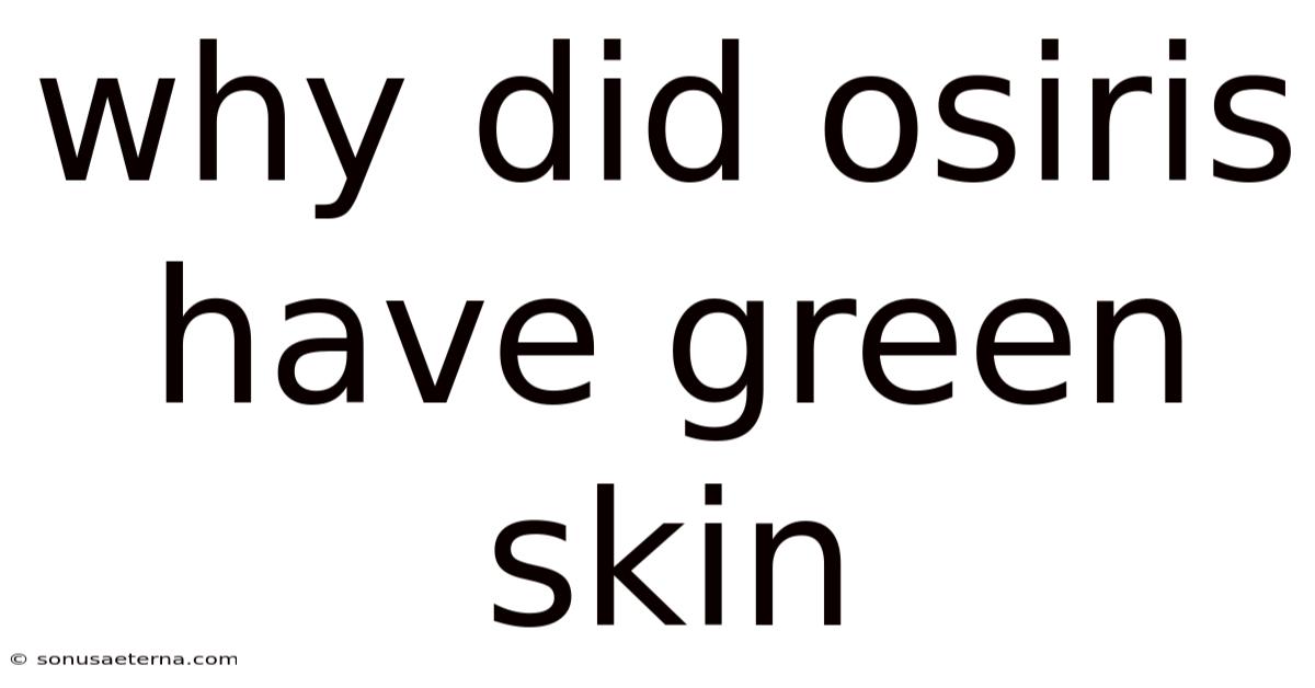 Why Did Osiris Have Green Skin