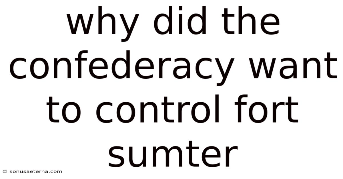 Why Did The Confederacy Want To Control Fort Sumter