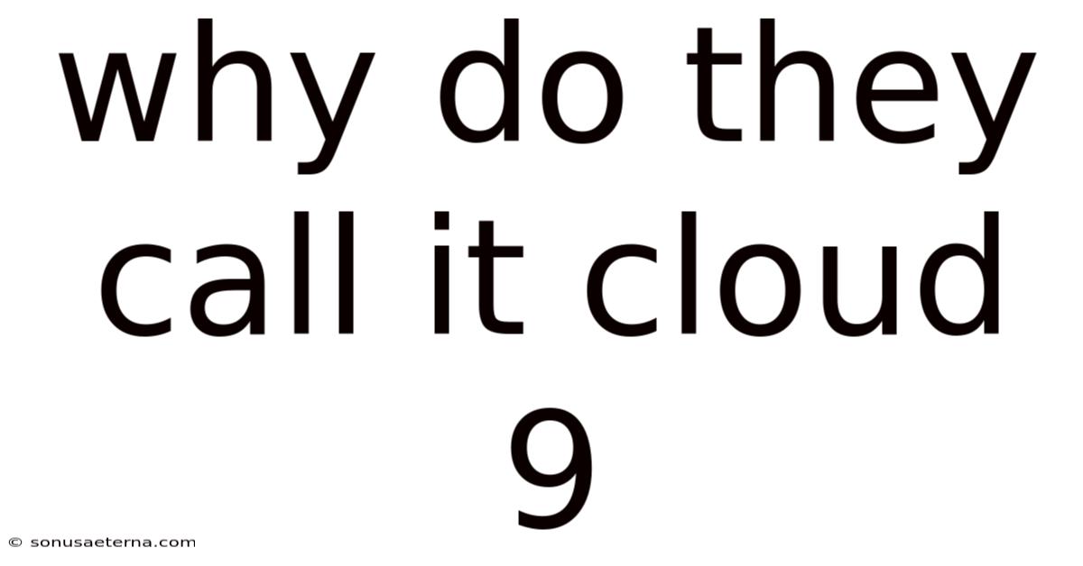 Why Do They Call It Cloud 9