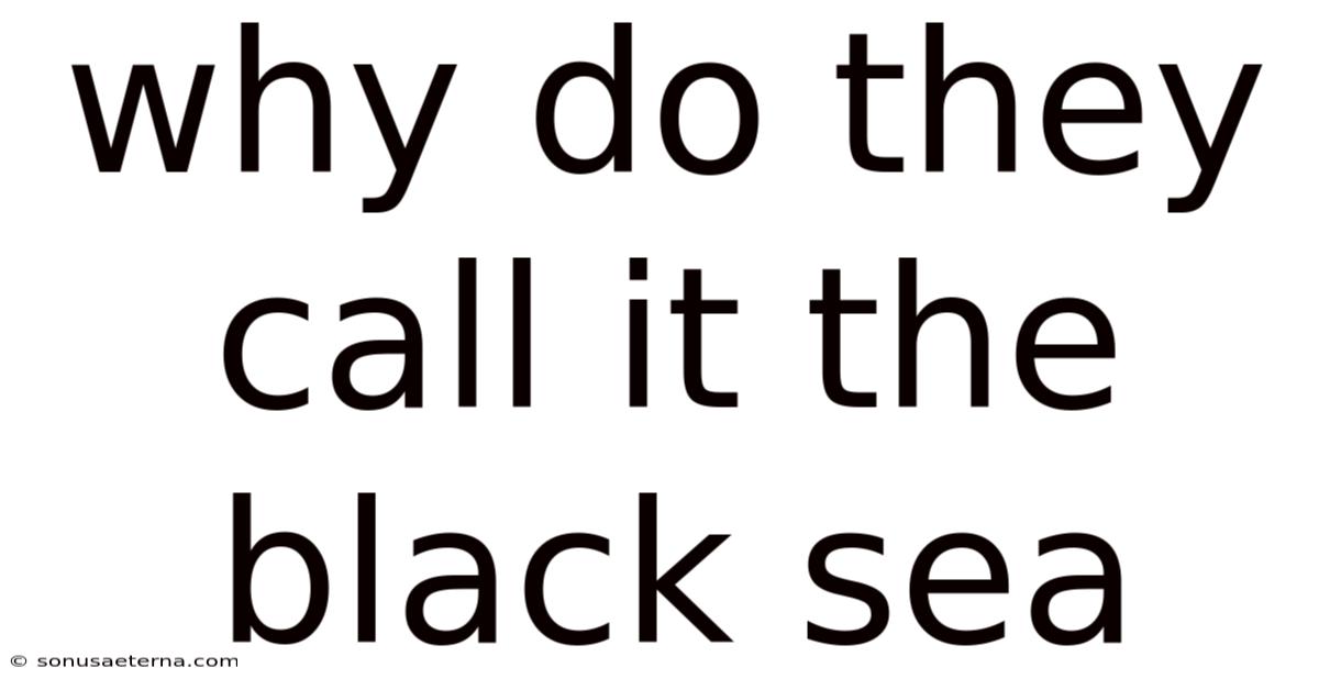 Why Do They Call It The Black Sea
