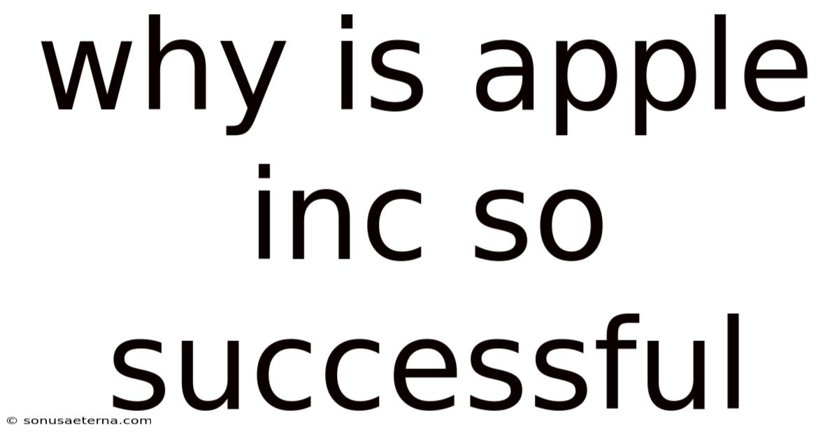 Why Is Apple Inc So Successful