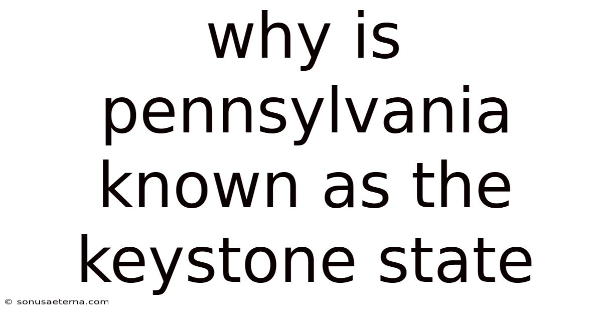 Why Is Pennsylvania Known As The Keystone State