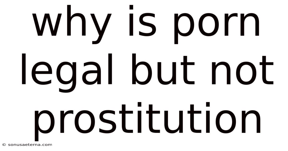 Why Is Porn Legal But Not Prostitution