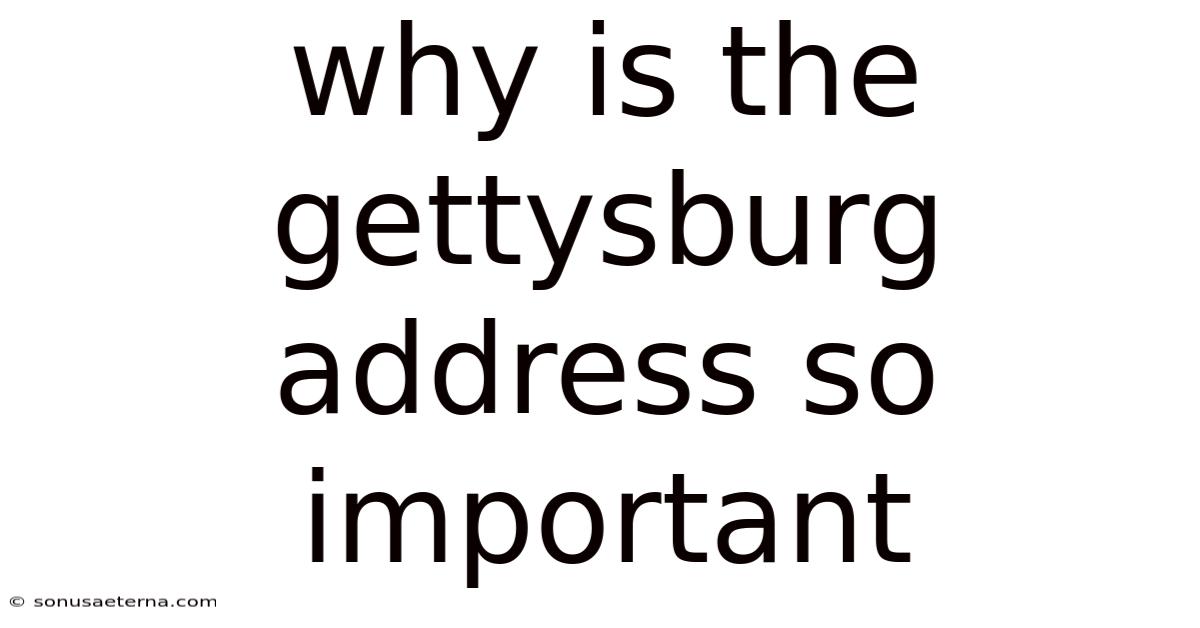 Why Is The Gettysburg Address So Important