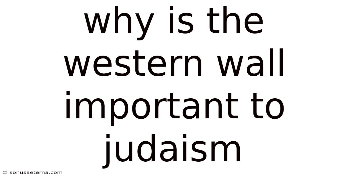 Why Is The Western Wall Important To Judaism