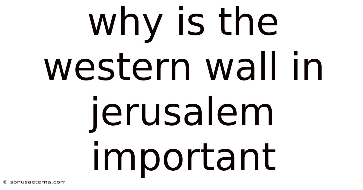 Why Is The Western Wall In Jerusalem Important
