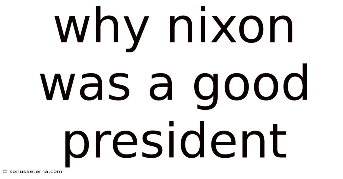 Why Nixon Was A Good President