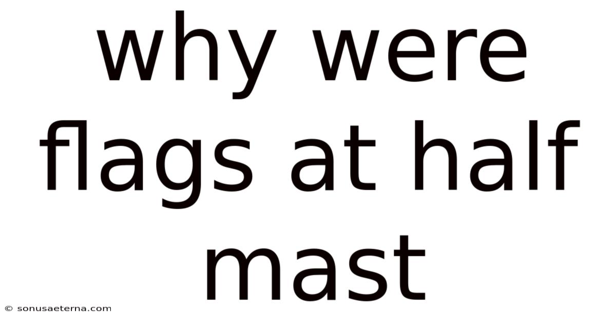 Why Were Flags At Half Mast