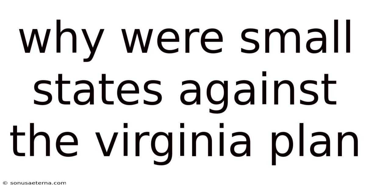 Why Were Small States Against The Virginia Plan