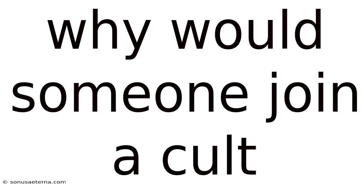 Why Would Someone Join A Cult