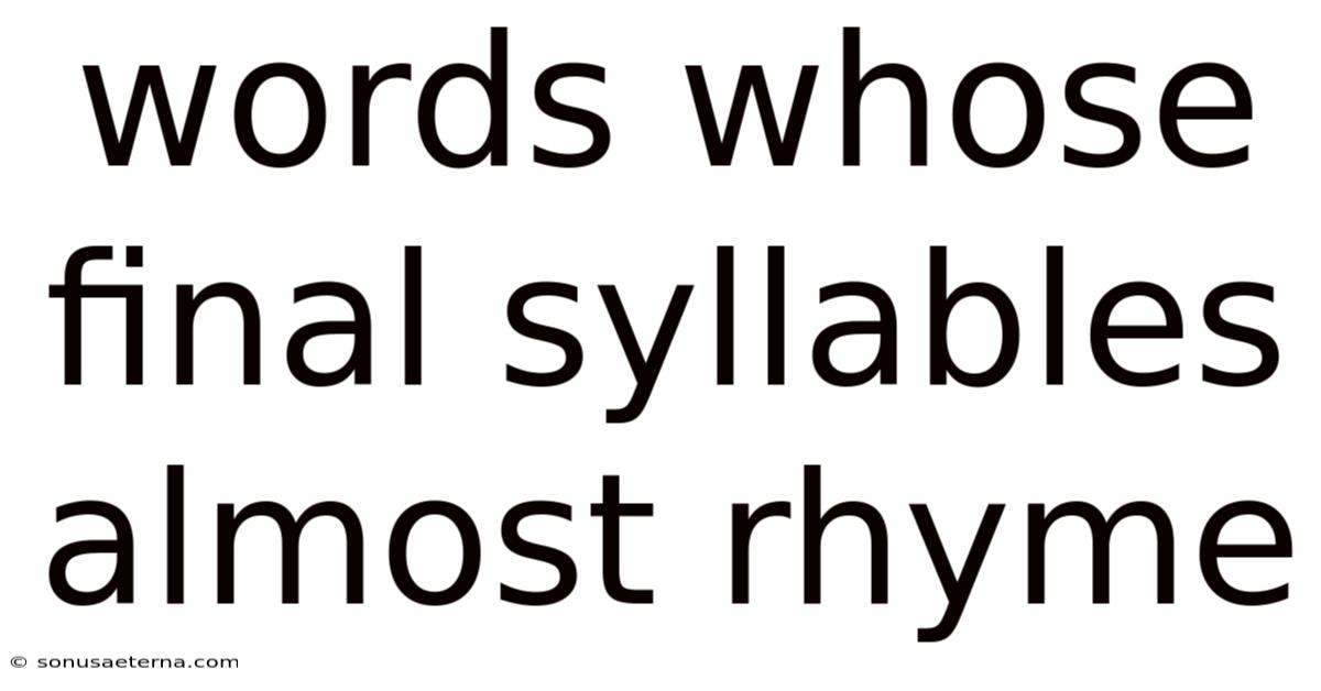 Words Whose Final Syllables Almost Rhyme
