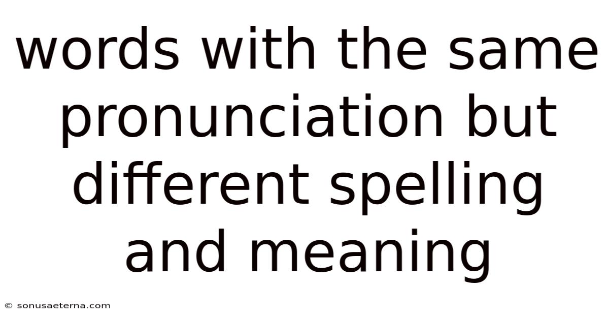 Words With The Same Pronunciation But Different Spelling And Meaning