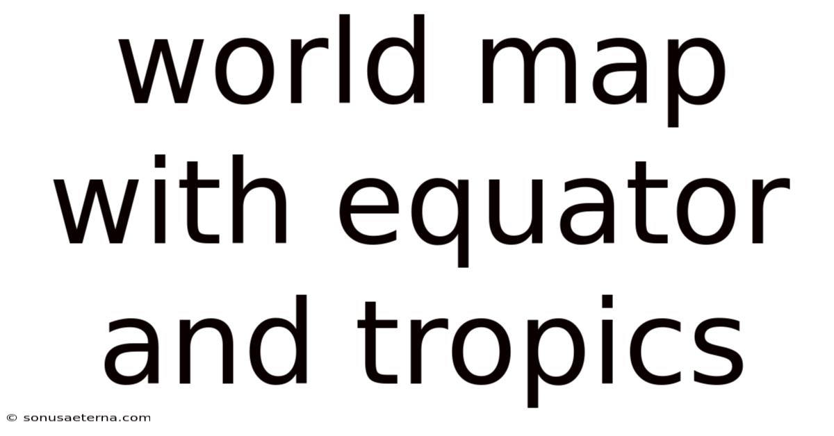World Map With Equator And Tropics